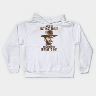 I May Be Old But I Got To See The World Before It Went To Shit - Clint Eastwood Kids Hoodie